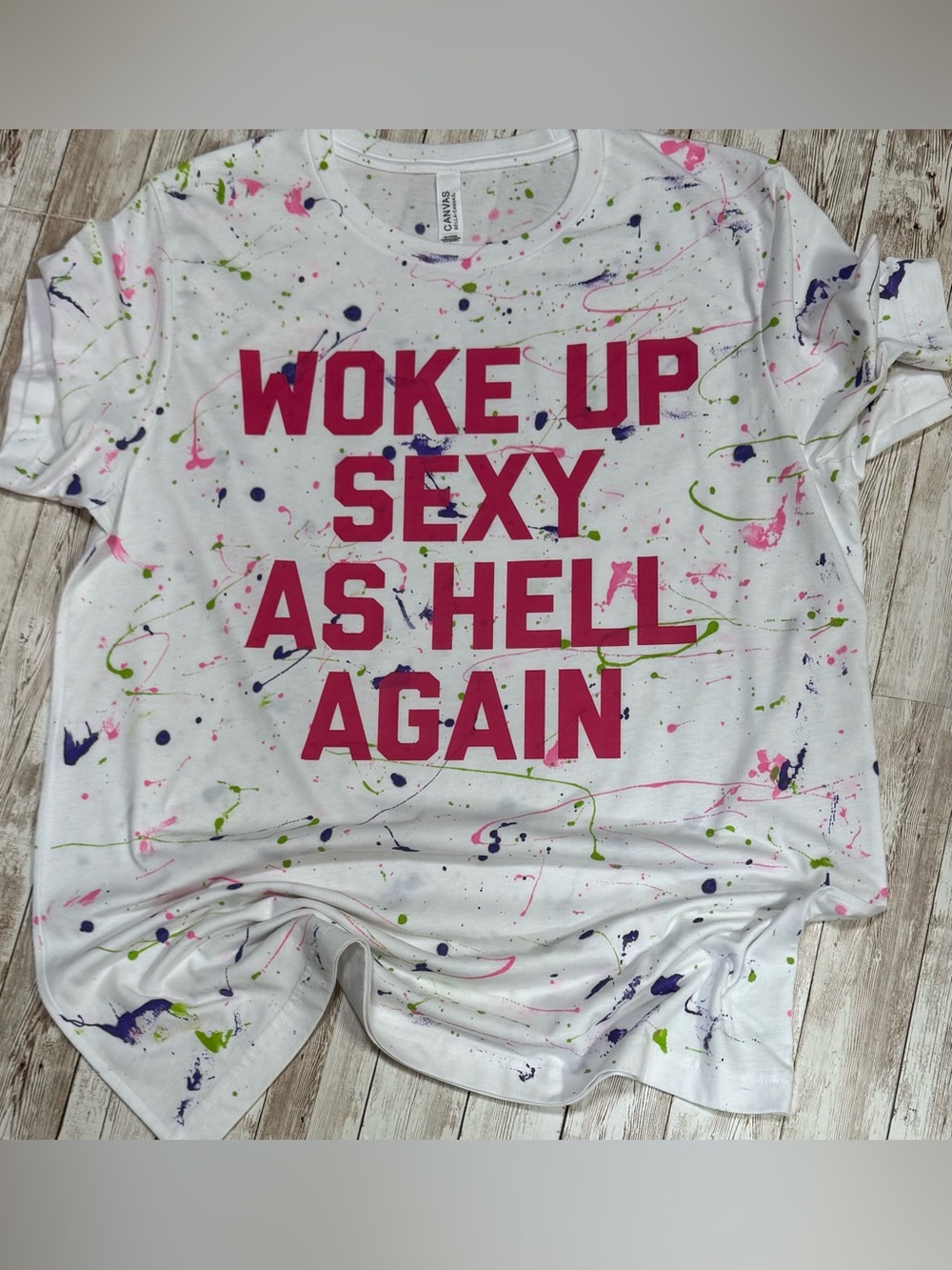 White Shirt with Pink Slogan Woke Up Sexy and Multicolor Splatter Large